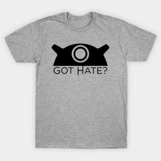 Got Hate? T-Shirt